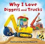 Buy Why I Love Diggers And Trucks