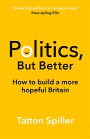 Buy Politics But Better: How to Build a More Hopeful Britain