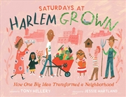 Buy Saturdays at Harlem Grown: How One Big Idea Transformed a Neighborhood