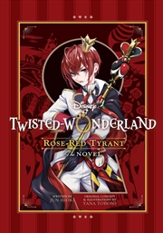 Buy Disney Twisted-Wonderland: Rose-Red Tyrant: The Novel