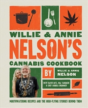 Buy Willie's Cannabis Cookbook: Mouth-Watering Recipes and the High-Flying Stories Behind Them