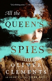 Buy All the Queen's Spies: A Novel (3) (An Agents of the Crown Novel)