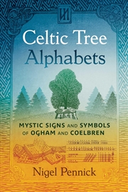 Buy Celtic Tree Alphabets: Mystic Signs and Symbols of Ogham and Coelbren