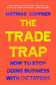 Buy The Trade Trap: How To Stop Doing Business with Dictators