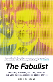 Buy The Fabulist: The Lying, Hustling, Grifting, Stealing, and Very American Legend of George Santos