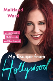 Buy My Escape From Hollywood: Unapologetic, Unfiltered, and Unashamed