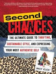 Buy Second Chances: The Ultimate Guide to Thrifting, Sustainable Style, and Expressing Your Most Authent