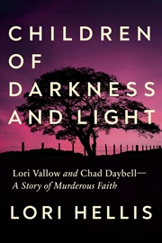 Buy Children of Darkness and Light: Lori Vallow, Chad Daybell and the Story of a Murderous Faith