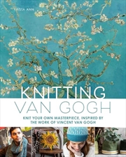 Buy Knitting Van Gogh: Knit Your Own Masterpiece, Inspired by the Work of Vincent van Gogh