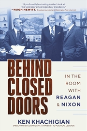 Buy Behind Closed Doors: In the Room with Reagan & Nixon