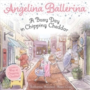 Buy A Busy Day in Chipping Cheddar (Angelina Ballerina)