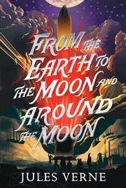 Buy From the Earth to the Moon and Around the Moon (The Jules Verne Collection)