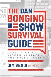 Buy The Dan Bongino Show Survival Guide: Crazy Stories, Hidden Messages, and Golden Rules