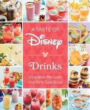 Buy A Taste of Disney: Drinks: Sippable Recipes in a Pint-Size Book