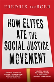 Buy How Elites Ate the Social Justice Movement