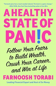 Buy A Healthy State of Panic: Follow Your Fears to Build Wealth, Crush Your Career, and Win at Life