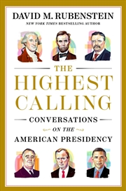 Buy The Highest Calling: Conversations on the American Presidency