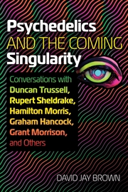 Buy Psychedelics and the Coming Singularity: Conversations with Duncan Trussell, Rupert Sheldrake, Hamil