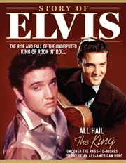 Buy Story of Elvis: The Rise and Fall of the Undisputed King of Rock 'n' Roll