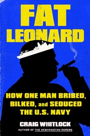 Buy Fat Leonard: The Con Man Who Corrupted the US Navy