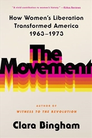 Buy The Movement: How Women's Liberation Transformed America 1963-1973