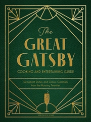 Buy The Great Gatsby Cooking and Entertaining Guide: Decadent Dishes and Classic Cocktails from the Roar