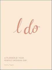 Buy I Do: A Planner for Your Perfect Wedding Day