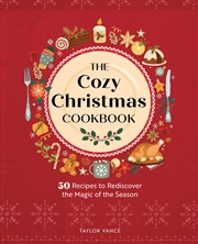 Buy The Cozy Christmas Cookbook: 50 Recipes to Rediscover the Magic of the Season