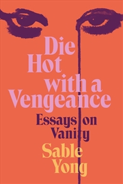 Buy Die Hot with a Vengeance: Essays on Vanity