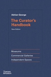 Buy The Curator's Handbook: Museums, Commercial Galleries, Independent Spaces