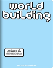 Buy Worldbuilding: Gaming and Art in the Digital Age