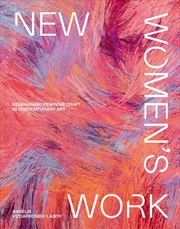 Buy New Women's Work: Reimagining feminine craft in contemporary art