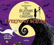 Buy Everybody Scream!: Disney Tim Burton’s The Nightmare Before Christmas: Pop Up, Play, and Display! (U