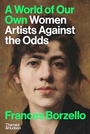 Buy A World of Our Own: Women Artists Against the Odds