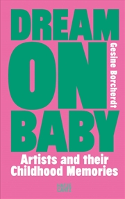 Buy Dream On Baby: Artists and Their Childhood Memories