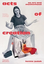 Buy Acts of Creation: On Art and Motherhood