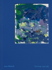 Buy Joan Mitchell: Paintings: 1979–1985