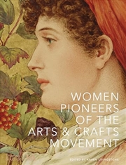 Buy Women Pioneers of the Arts and Crafts Movement (V&A Museum)