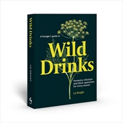 Buy A Forager's Guide to Wild Drinks: Ferments, infusions and thirst-quenchers for every season