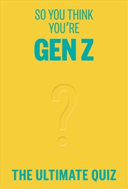 Buy So You Think You’re Gen Z?: The ultimate Gen Z quiz