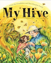 Buy My Hive: A Girl, Her Grandfather, and Their Honeybee Family (A Picture Book)