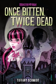 Buy Once Bitten, Twice Dead (A Monster High YA Novel)