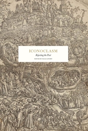 Buy Iconoclasm: Rejecting the Past /anglais