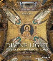 Buy Divine Light: The Art of Mosaic in Rome, 300–1300 AD