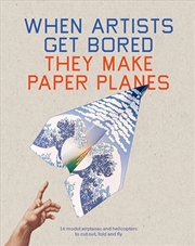 Buy When Artists Get Bored... They Make Paper Planes