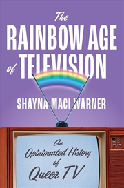 Buy The Rainbow Age of Television: An Opinionated History of Queer TV