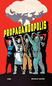 Buy Propagandopolis: A Century of Propaganda from around the World