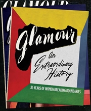 Buy Glamour: An Extraordinary History: 85 Years of Women Breaking Boundaries