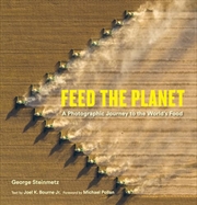 Buy Feed the Planet: A Photographic Journey to the World's Food