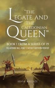 Buy The Legate and the Caledonian Queen: Book 1 from a Series of 19